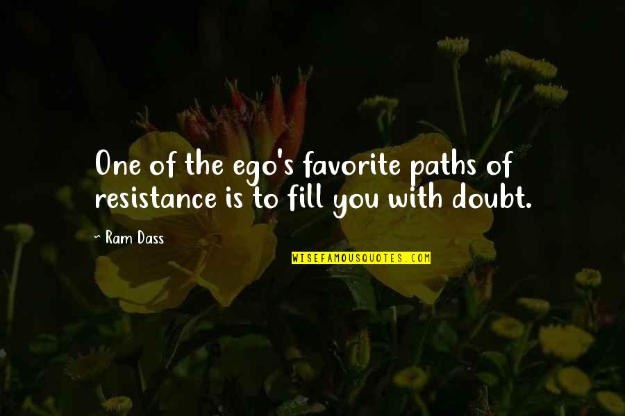 Resistance's Quotes By Ram Dass: One of the ego's favorite paths of resistance