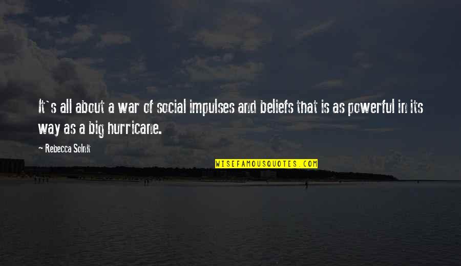 Resisteing Quotes By Rebecca Solnit: It's all about a war of social impulses Resisteing Quotes By Rebecca Solnit: It's all about a war of social impulses