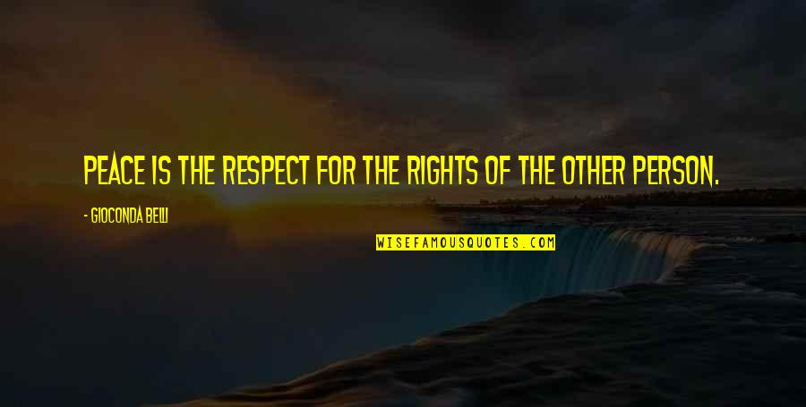 Resistent Quotes By Gioconda Belli: Peace is the respect for the rights of