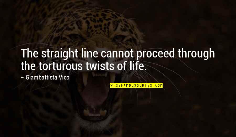 Resisteth Quotes By Giambattista Vico: The straight line cannot proceed through the torturous