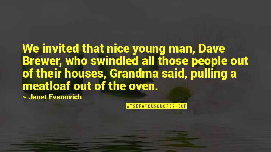 Resisting Anger Quotes By Janet Evanovich: We invited that nice young man, Dave Brewer,