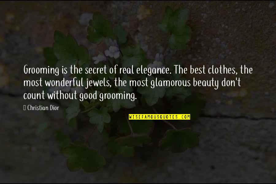 Resisting Conformity Quotes By Christian Dior: Grooming is the secret of real elegance. The