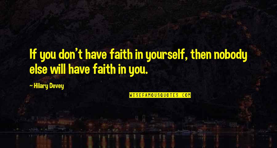 Resistire Quotes By Hilary Devey: If you don't have faith in yourself, then