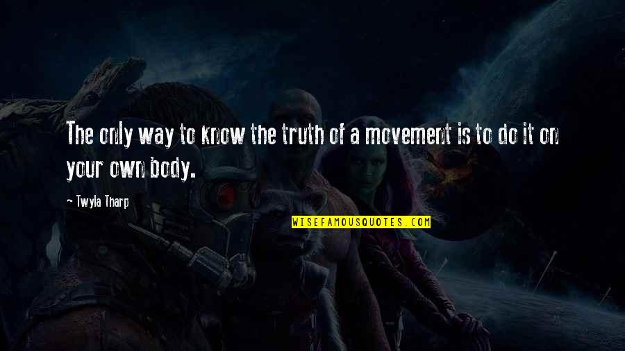 Resmaa Menakem My Grandmothers Hands Quotes By Twyla Tharp: The only way to know the truth of