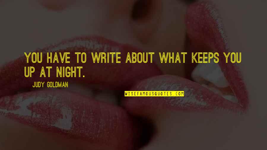 Resmed Quote Quotes By Judy Goldman: You have to write about what keeps you