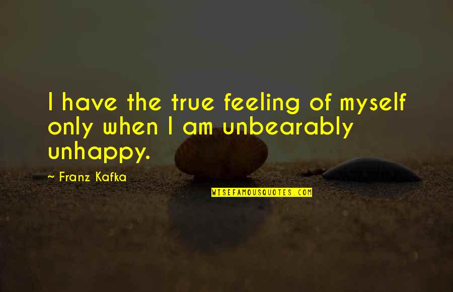 Resmen Paco Quotes By Franz Kafka: I have the true feeling of myself only