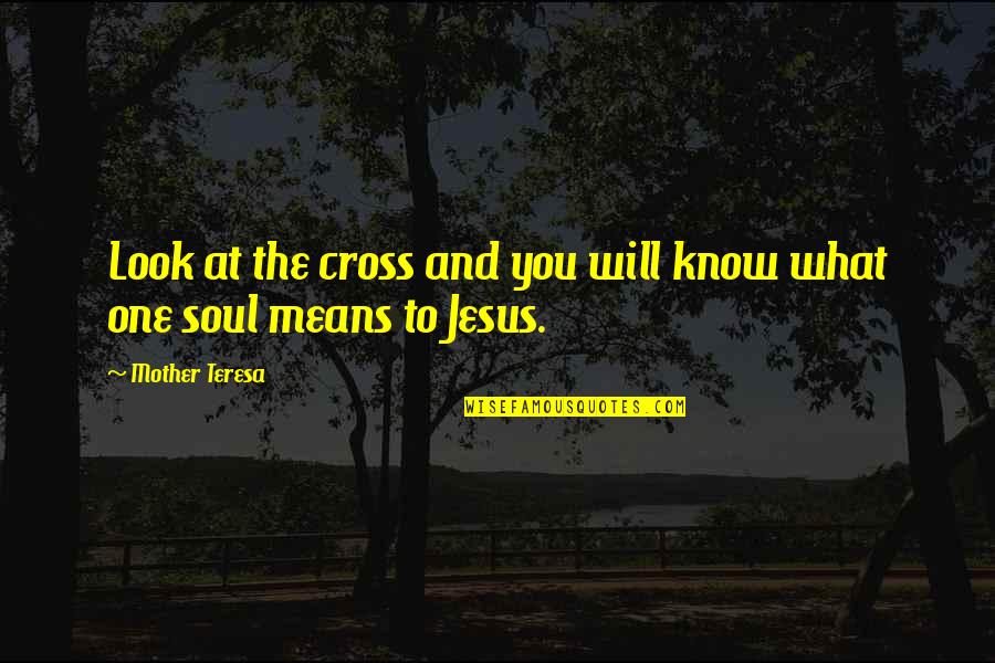Resmine Quotes By Mother Teresa: Look at the cross and you will know