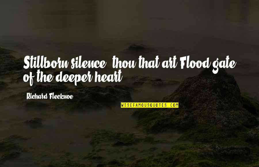 Resmine Quotes By Richard Flecknoe: Stillborn silence! thou that art Flood-gate of the Resmine Quotes By Richard Flecknoe: Stillborn silence! thou that art Flood-gate of the