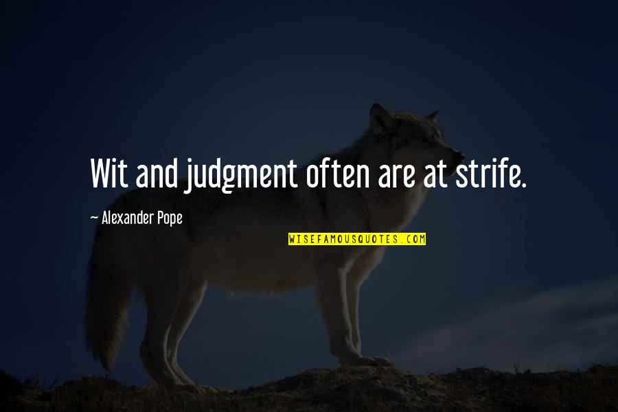 Resnais Trgjizor Quotes By Alexander Pope: Wit and judgment often are at strife.