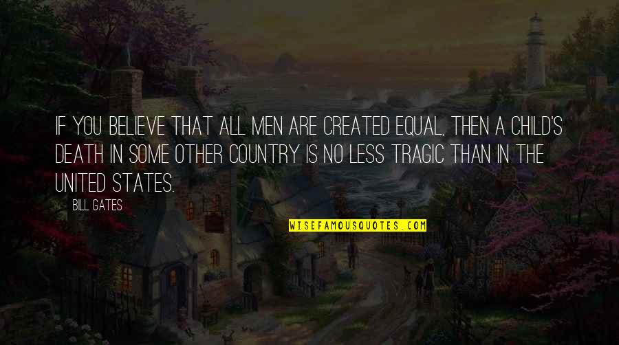 Resnik Postanski Quotes By Bill Gates: If you believe that all men are created