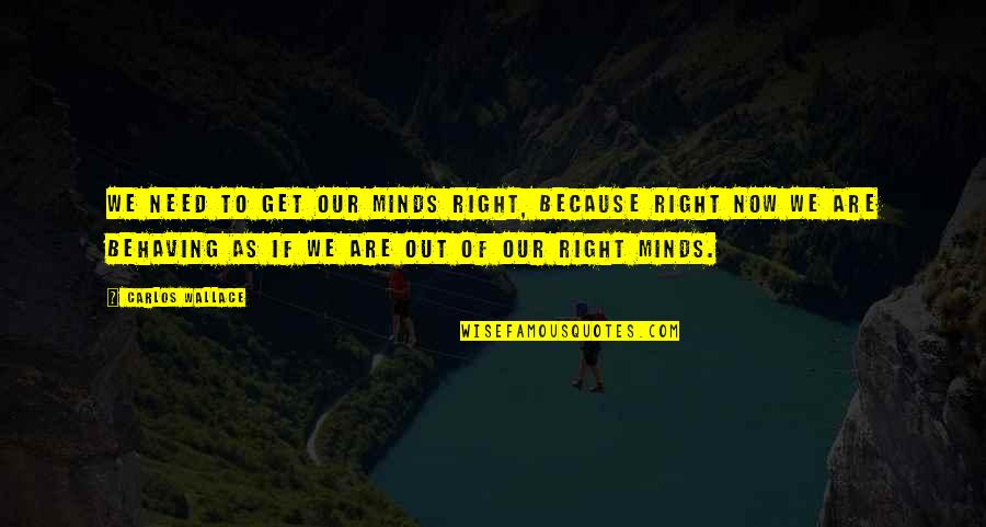 Resnik Quotes By Carlos Wallace: We need to get our minds right, because