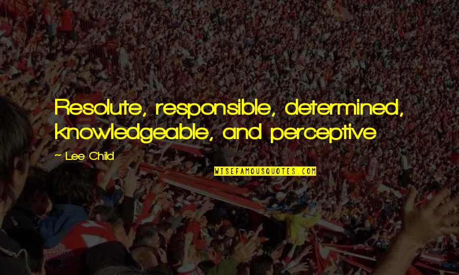 Resolute Quotes By Lee Child: Resolute, responsible, determined, knowledgeable, and perceptive