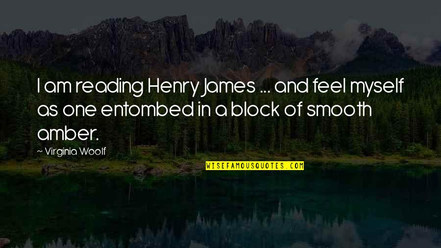 Resolutely Determined Quotes By Virginia Woolf: I am reading Henry James ... and feel