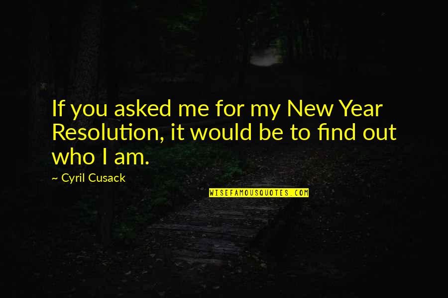 Resolution New Year Quotes By Cyril Cusack: If you asked me for my New Year