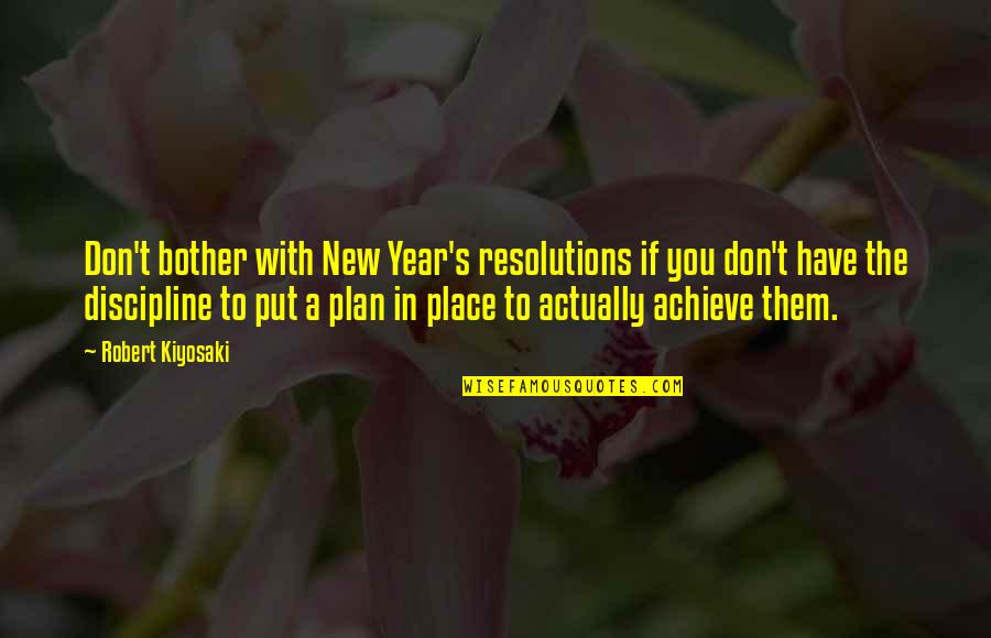 Resolutions For A New Year Quotes By Robert Kiyosaki: Don't bother with New Year's resolutions if you