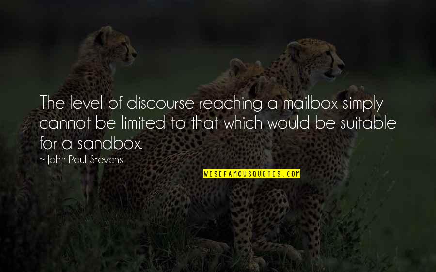 Resolutive Clause Quotes By John Paul Stevens: The level of discourse reaching a mailbox simply