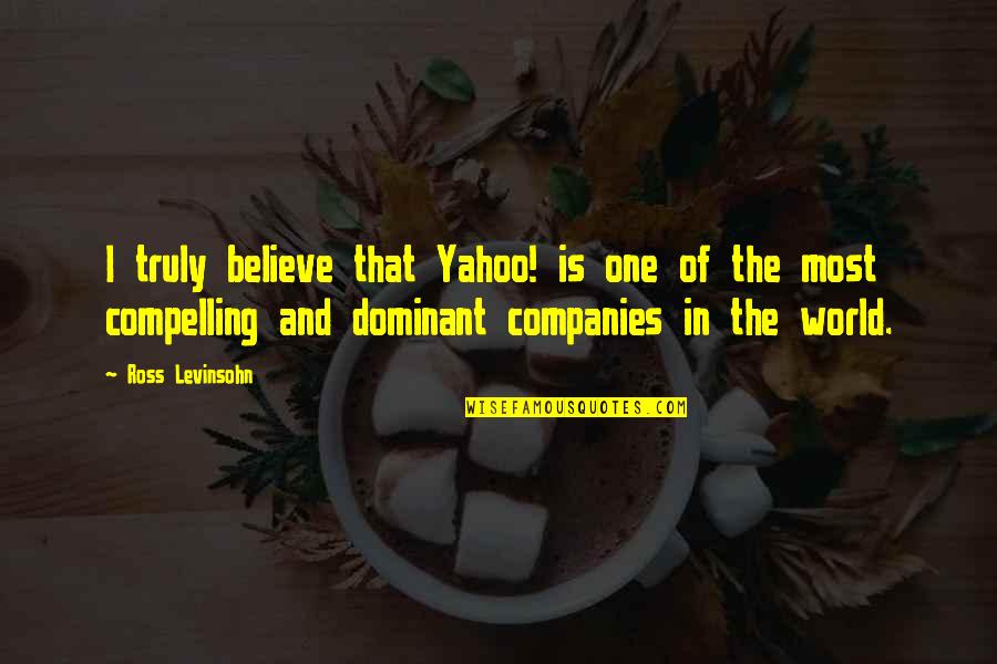 Resolutive Clause Quotes By Ross Levinsohn: I truly believe that Yahoo! is one of