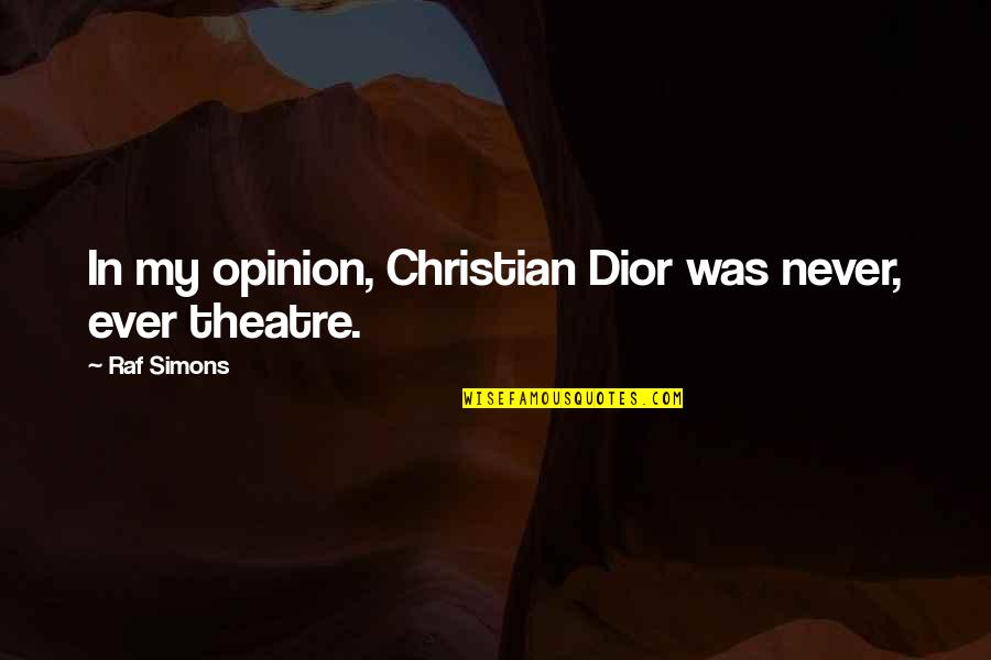 Resolva Lawn Quotes By Raf Simons: In my opinion, Christian Dior was never, ever