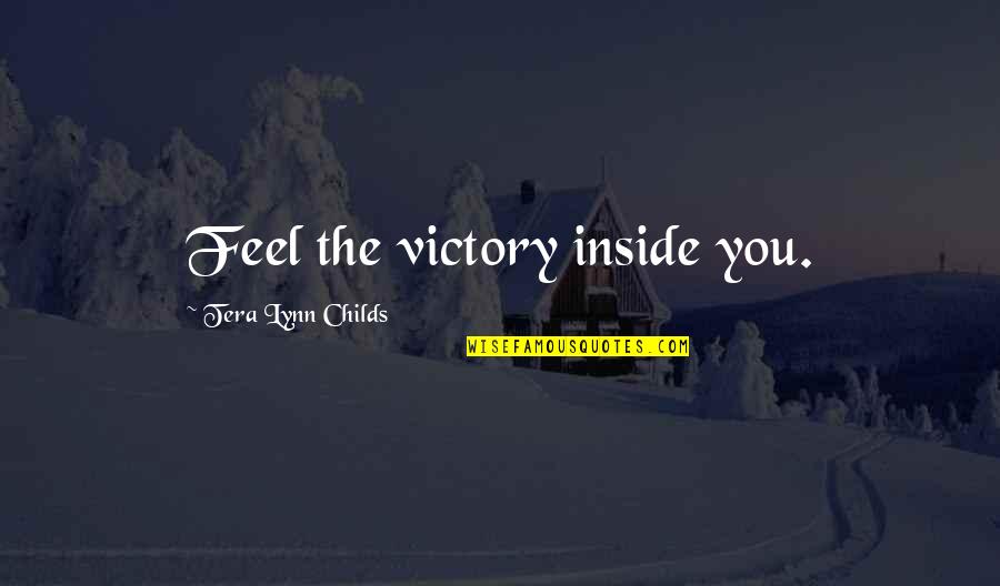 Resolvable Signification Quotes By Tera Lynn Childs: Feel the victory inside you.