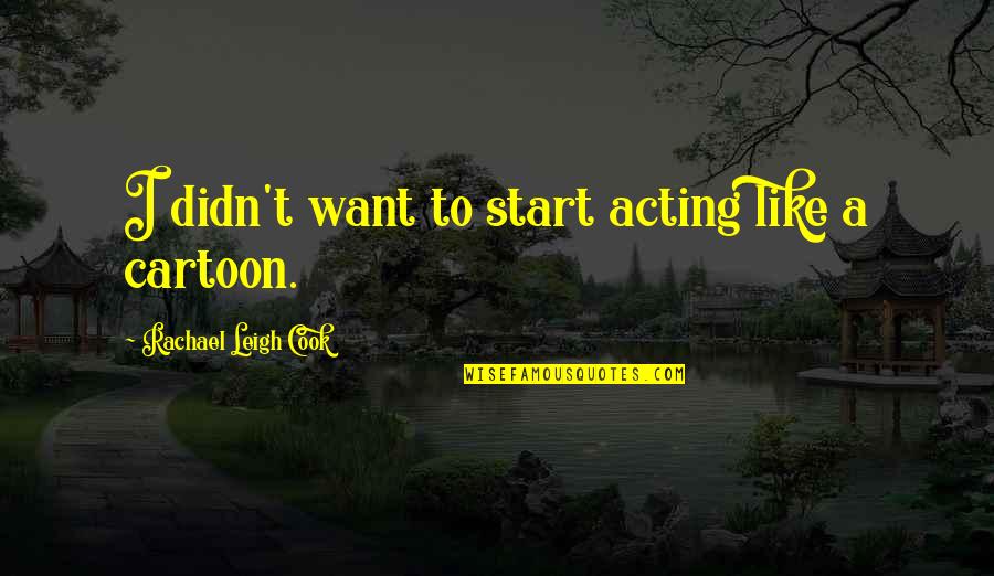 Resolvers Reggae Quotes By Rachael Leigh Cook: I didn't want to start acting like a