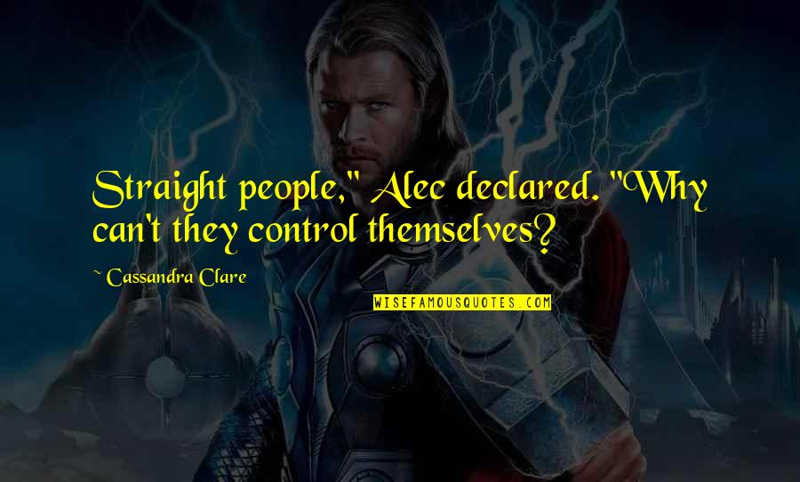 Resonance Of Fate Vashyron Quotes By Cassandra Clare: Straight people," Alec declared. "Why can't they control