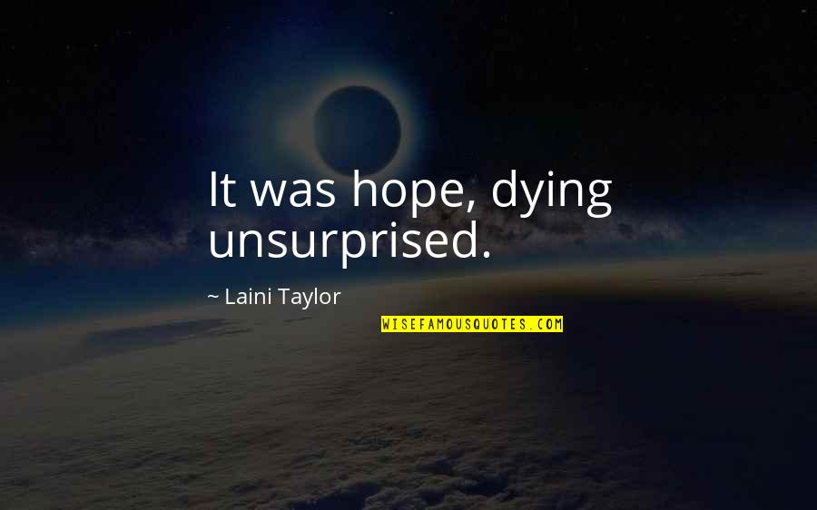 Resonant Quotes By Laini Taylor: It was hope, dying unsurprised.