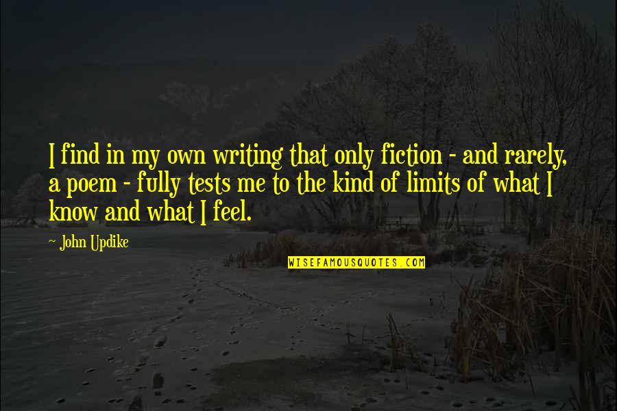 Resonantly Driven Quotes By John Updike: I find in my own writing that only