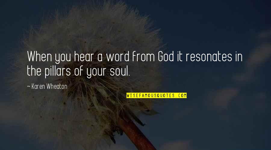 Resonates Quotes By Karen Wheaton: When you hear a word from God it