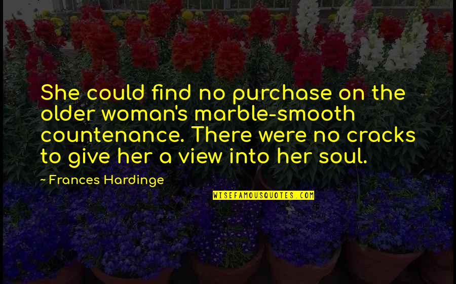 Resorted Synonyms Quotes By Frances Hardinge: She could find no purchase on the older