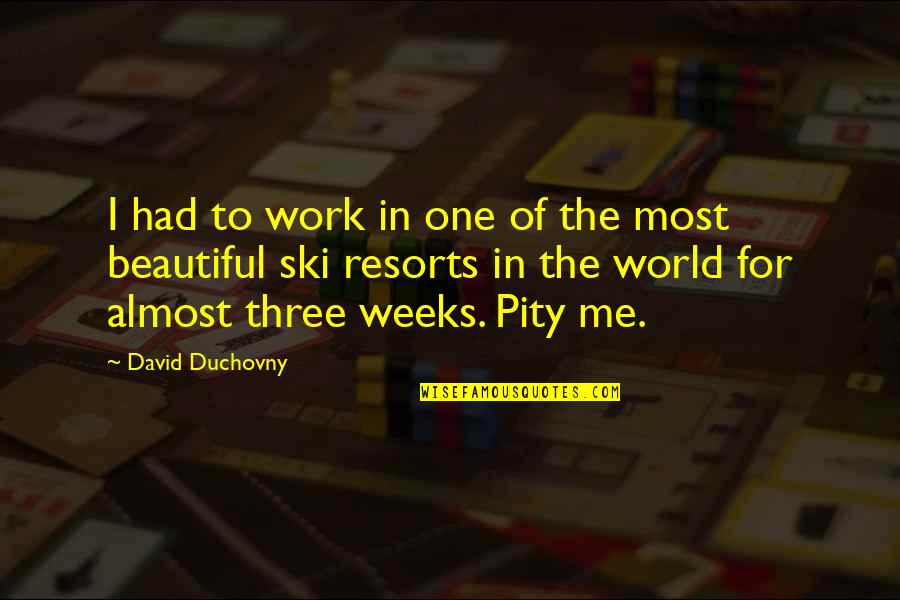 Resorts World Quotes By David Duchovny: I had to work in one of the