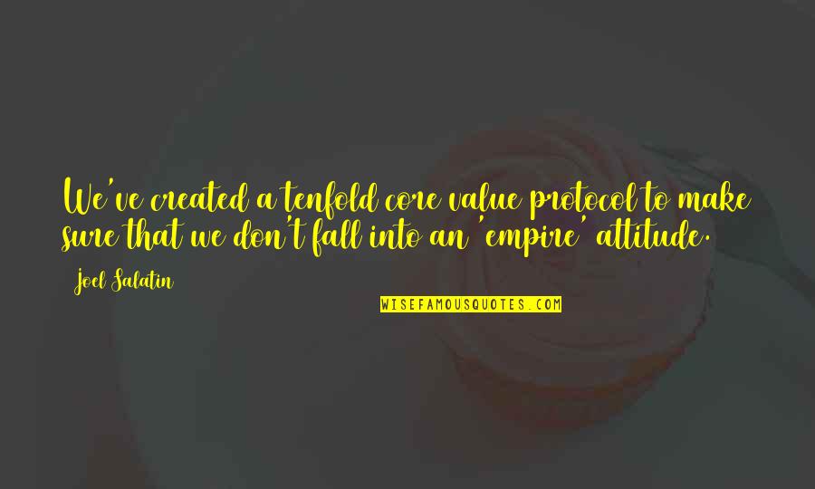 Resoun Quotes By Joel Salatin: We've created a tenfold core value protocol to Resoun Quotes By Joel Salatin: We've created a tenfold core value protocol to