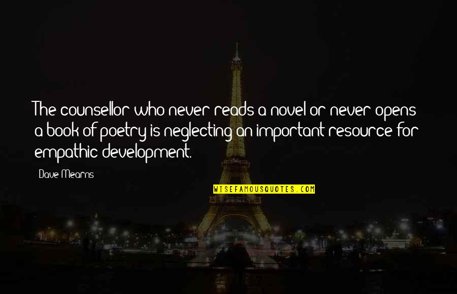 Resource Development Quotes By Dave Mearns: The counsellor who never reads a novel or