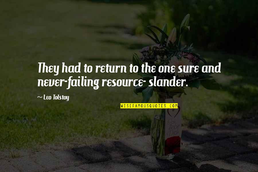 Resource Quotes By Leo Tolstoy: They had to return to the one sure