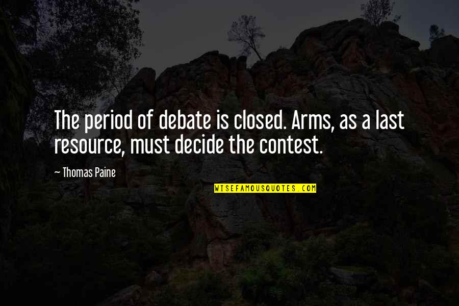 Resource Quotes By Thomas Paine: The period of debate is closed. Arms, as