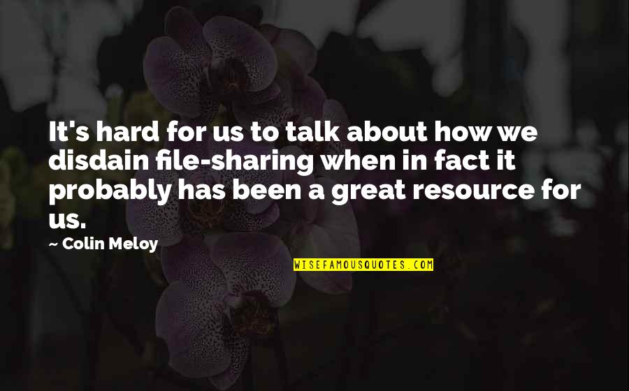 Resource Sharing Quotes By Colin Meloy: It's hard for us to talk about how