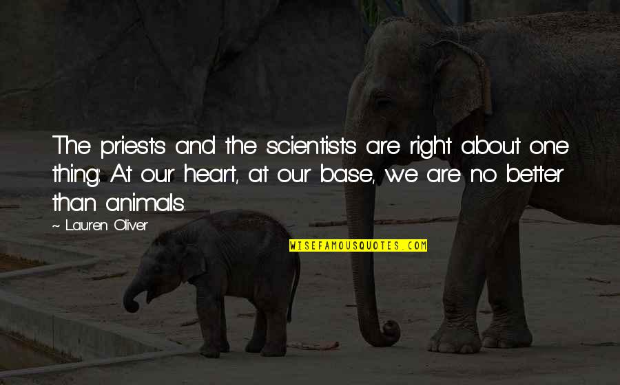 Respawn Entertainment Quotes By Lauren Oliver: The priests and the scientists are right about Respawn Entertainment Quotes By Lauren Oliver: The priests and the scientists are right about
