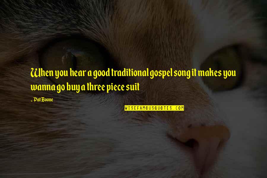 Respct Quotes By Pat Boone: When you hear a good traditional gospel song