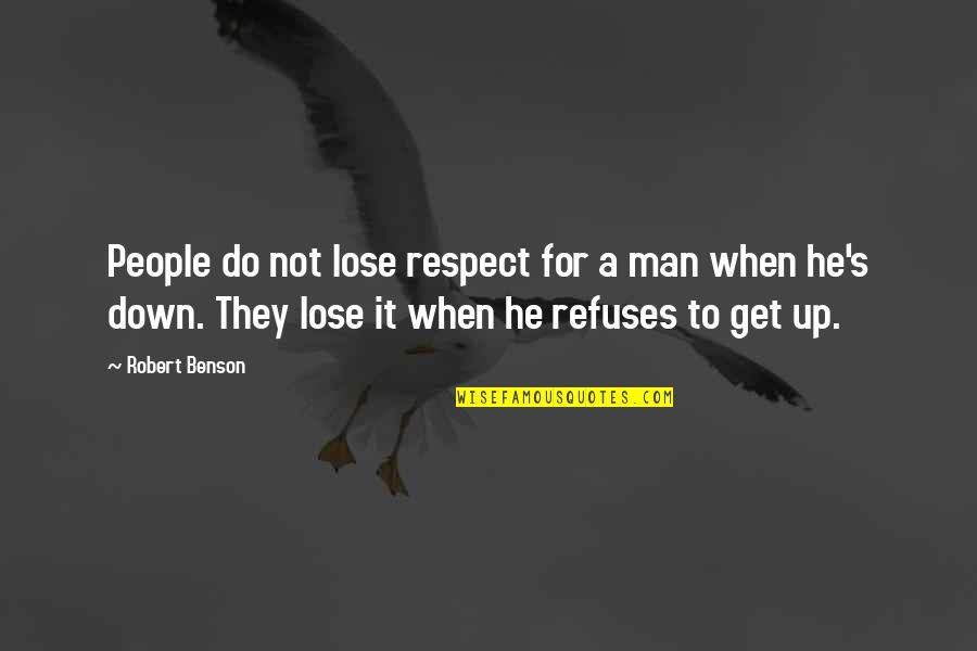 Respect A Man Quotes By Robert Benson: People do not lose respect for a man Respect A Man Quotes By Robert Benson: People do not lose respect for a man
