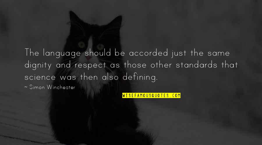 Respect And Dignity Quotes By Simon Winchester: The language should be accorded just the same