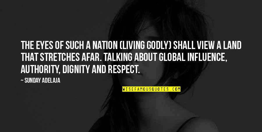 Respect And Dignity Quotes By Sunday Adelaja: The eyes of such a nation (living godly)