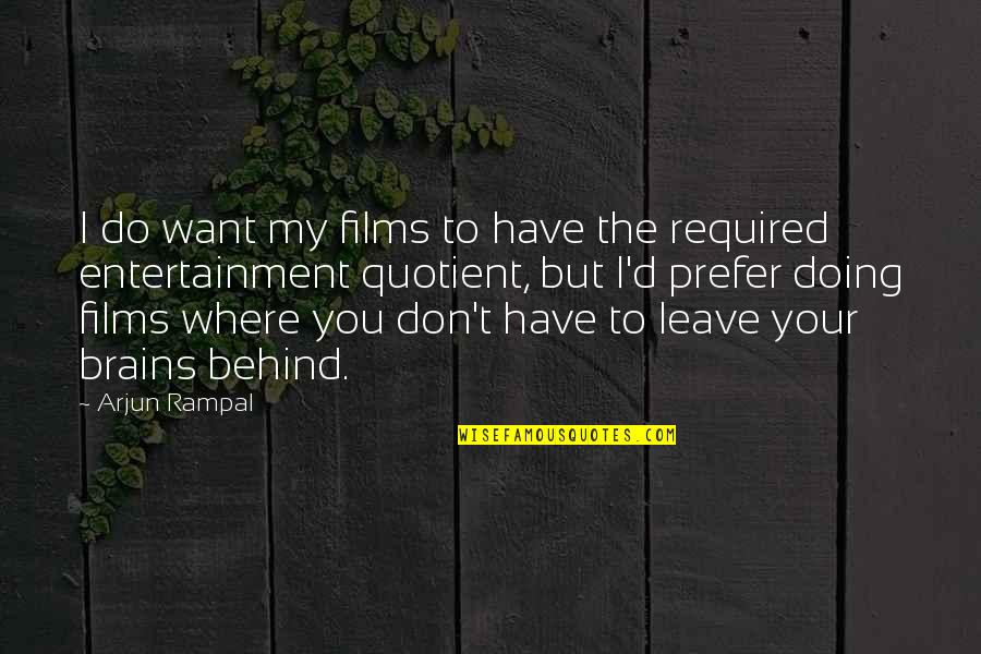 Respect And Loyalty Quotes By Arjun Rampal: I do want my films to have the Respect And Loyalty Quotes By Arjun Rampal: I do want my films to have the