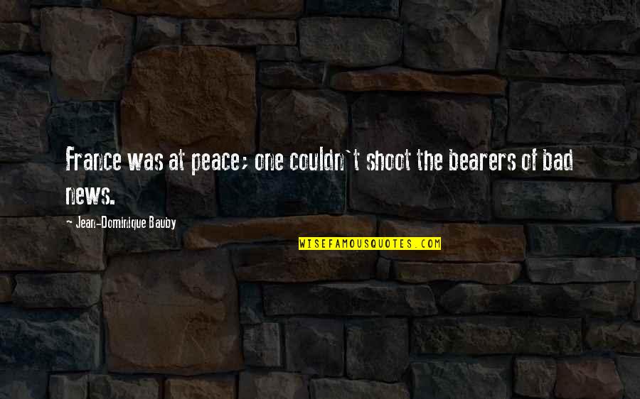 Respect And Loyalty Quotes By Jean-Dominique Bauby: France was at peace; one couldn't shoot the Respect And Loyalty Quotes By Jean-Dominique Bauby: France was at peace; one couldn't shoot the