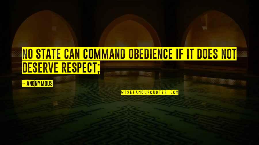 Respect And Obedience Quotes By Anonymous: no State can command obedience if it does