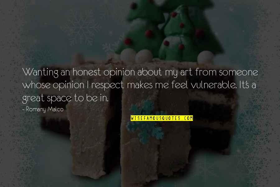 Respect And Opinion Quotes By Romany Malco: Wanting an honest opinion about my art from