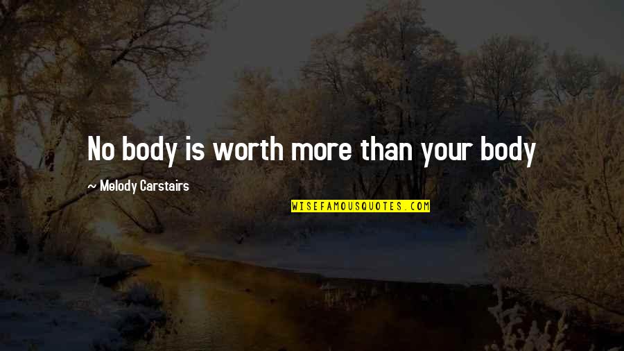 Respect And Pride Quotes By Melody Carstairs: No body is worth more than your body