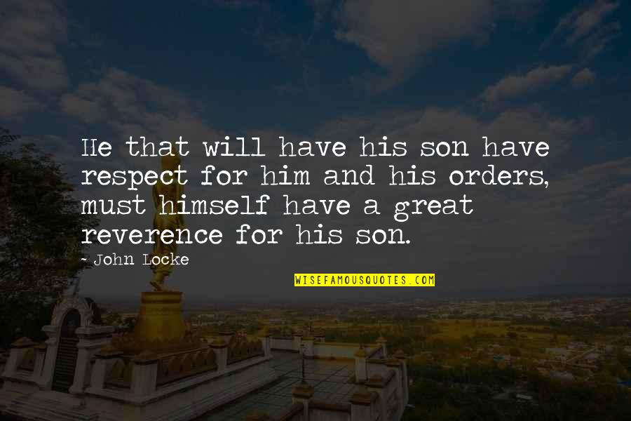 Respect And Reverence Quotes By John Locke: He that will have his son have respect