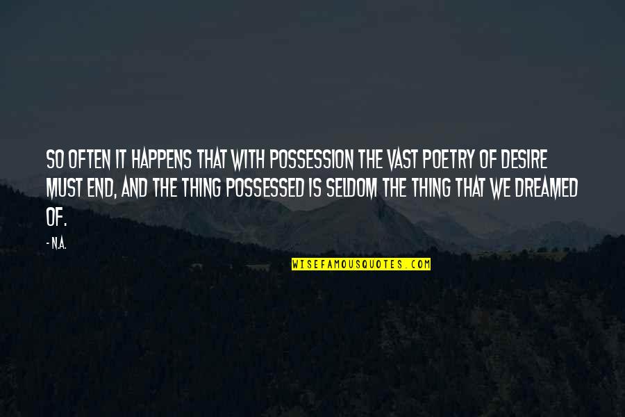 Respect Being A Good Person Quotes By N.a.: So often it happens that with possession the