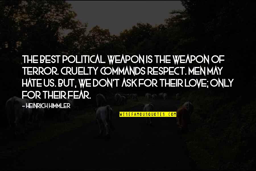 Respect Best Quotes By Heinrich Himmler: The best political weapon is the weapon of