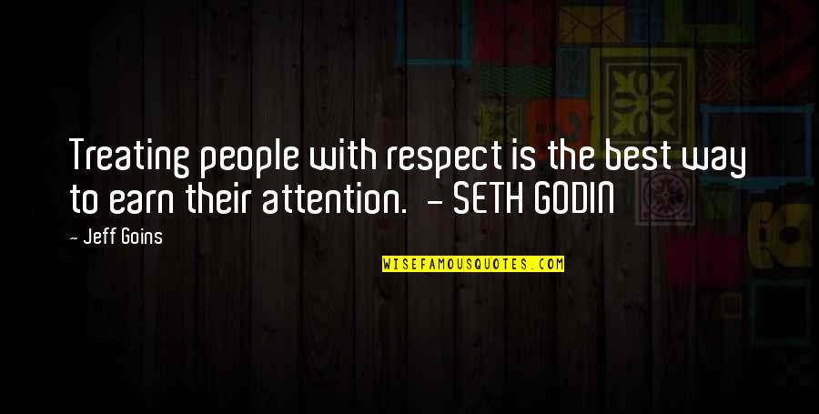 Respect Best Quotes By Jeff Goins: Treating people with respect is the best way