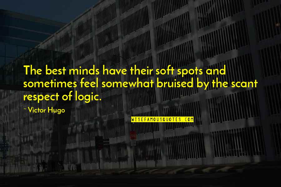 Respect Best Quotes By Victor Hugo: The best minds have their soft spots and
